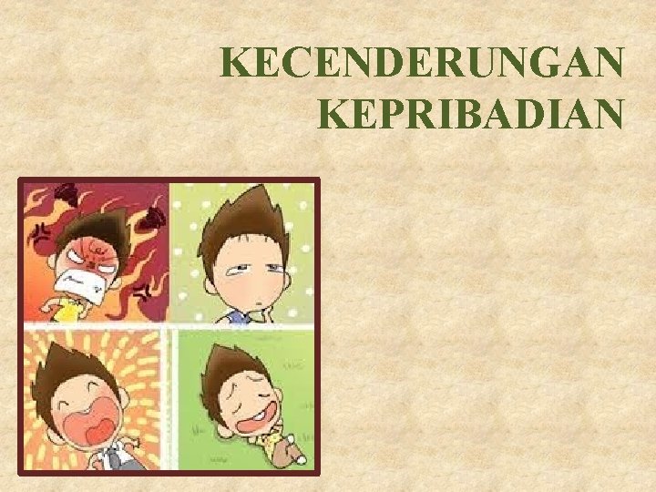 KECENDERUNGAN KEPRIBADIAN 