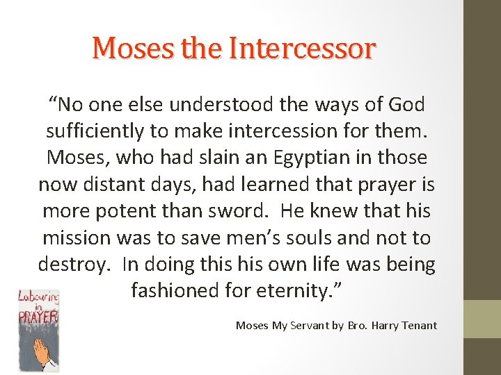 Moses the Intercessor “No one else understood the ways of God sufficiently to make