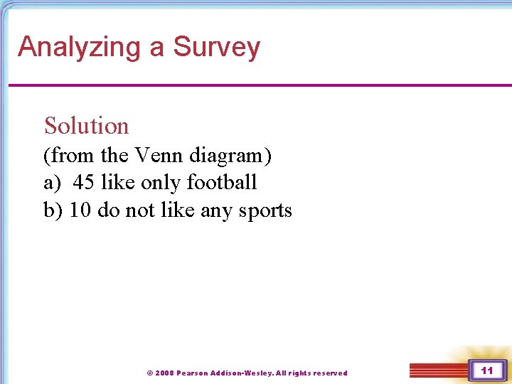 Analyzing a Survey Solution (from the Venn diagram) a) 45 like only football b)