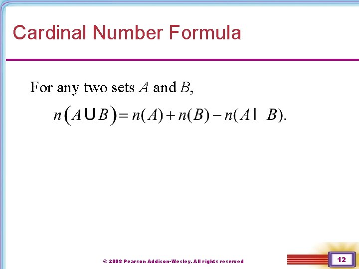 Cardinal Number Formula For any two sets A and B, © 2008 Pearson Addison-Wesley.