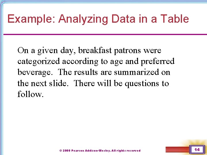 Example: Analyzing Data in a Table On a given day, breakfast patrons were categorized