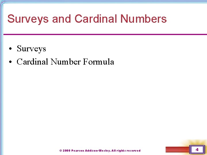 Surveys and Cardinal Numbers • Surveys • Cardinal Number Formula © 2008 Pearson Addison-Wesley.