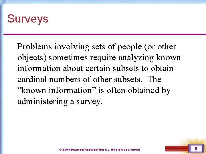 Surveys Problems involving sets of people (or other objects) sometimes require analyzing known information