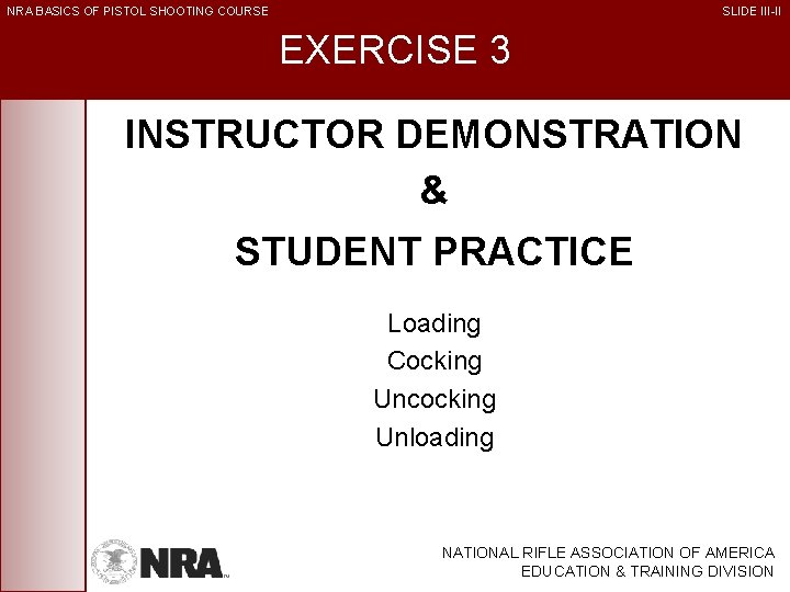 NRA BASICS OF PISTOL SHOOTING COURSE SLIDE III-II EXERCISE 3 INSTRUCTOR DEMONSTRATION & STUDENT