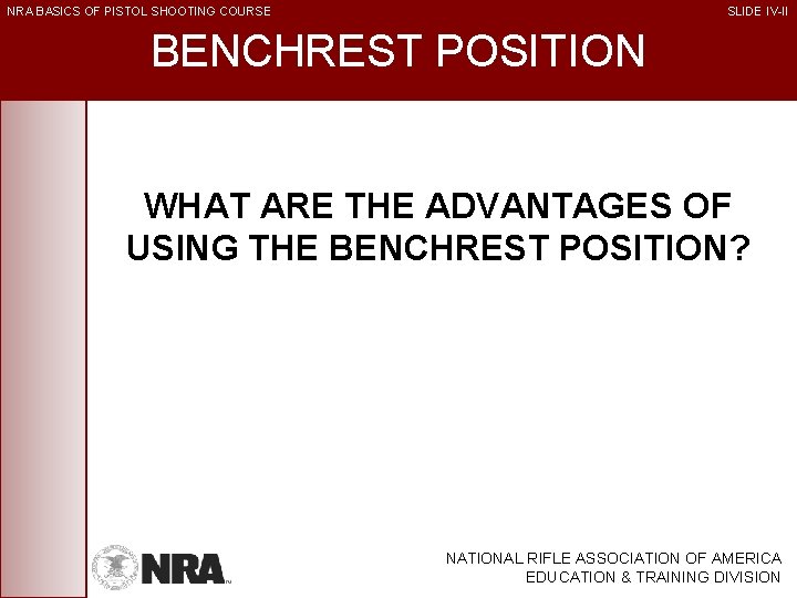 NRA BASICS OF PISTOL SHOOTING COURSE SLIDE IV-II BENCHREST POSITION WHAT ARE THE ADVANTAGES