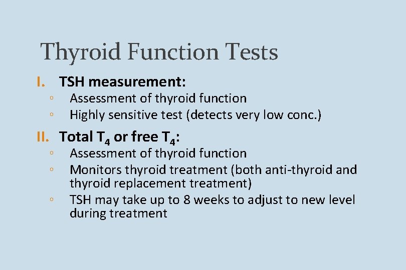 Thyroid Function Tests I. TSH measurement: ◦ ◦ Assessment of thyroid function Highly sensitive