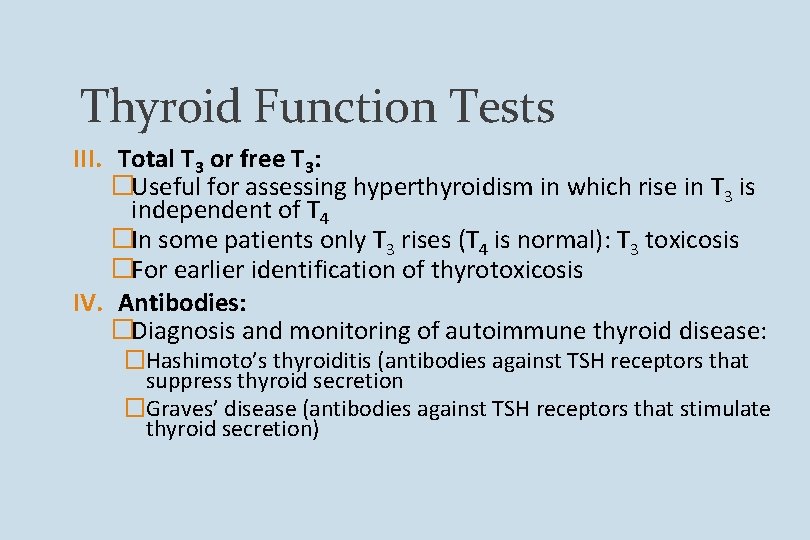 Thyroid Function Tests III. Total T 3 or free T 3: �Useful for assessing