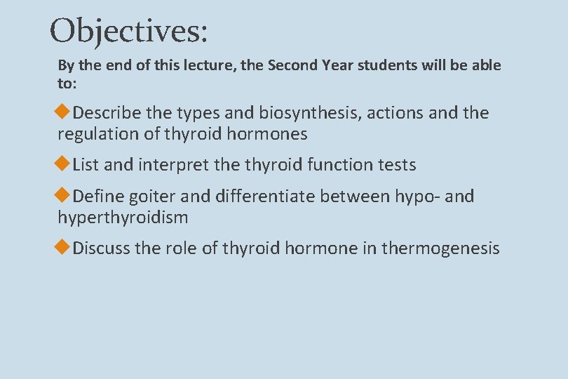 Objectives: By the end of this lecture, the Second Year students will be able