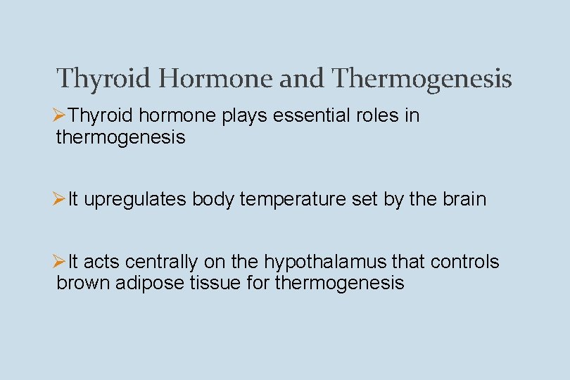 Thyroid Hormone and Thermogenesis ØThyroid hormone plays essential roles in thermogenesis ØIt upregulates body