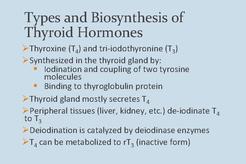 Types and Biosynthesis of Thyroid Hormones ØThyroxine (T 4) and tri-iodothyronine (T 3) ØSynthesized