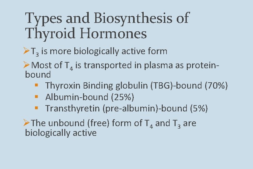 Types and Biosynthesis of Thyroid Hormones ØT 3 is more biologically active form ØMost