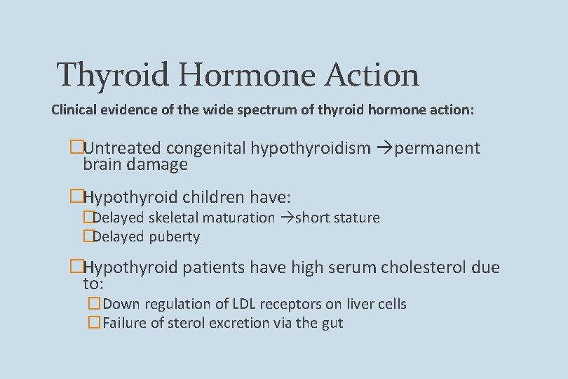 Thyroid Hormone Action Clinical evidence of the wide spectrum of thyroid hormone action: �Untreated