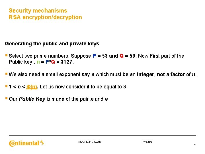 Security mechanisms RSA encryption/decryption Generating the public and private keys § Select two prime