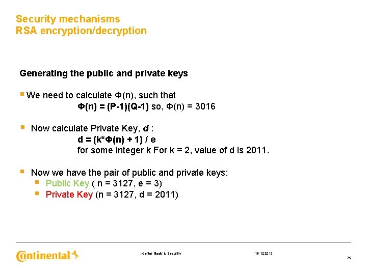 Security mechanisms RSA encryption/decryption Generating the public and private keys § We need to