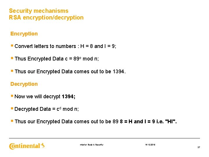 Security mechanisms RSA encryption/decryption Encryption § Convert letters to numbers : H = 8