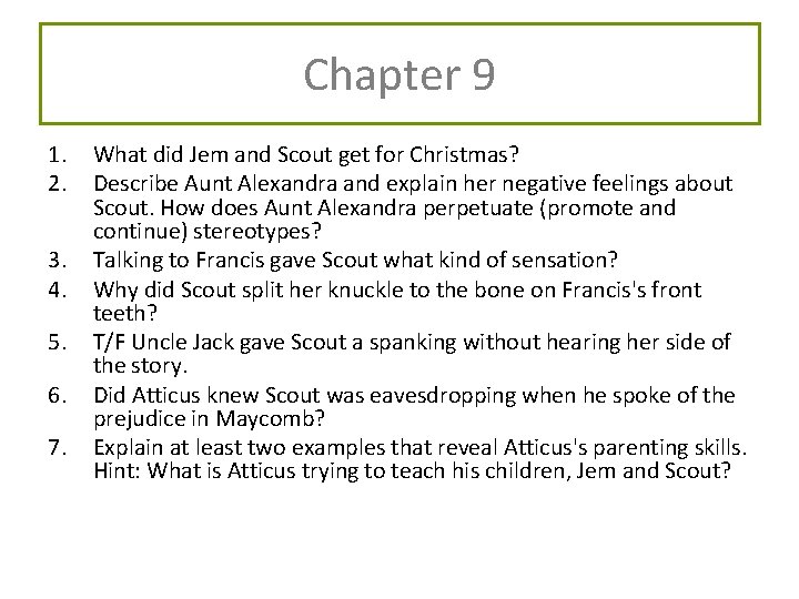 Chapter 9 1. 2. 3. 4. 5. 6. 7. What did Jem and Scout Chapter 9 1. 2. 3. 4. 5. 6. 7. What did Jem and Scout