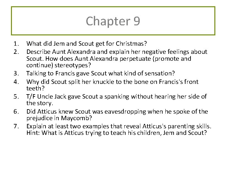 Chapter 9 1. 2. 3. 4. 5. 6. 7. What did Jem and Scout