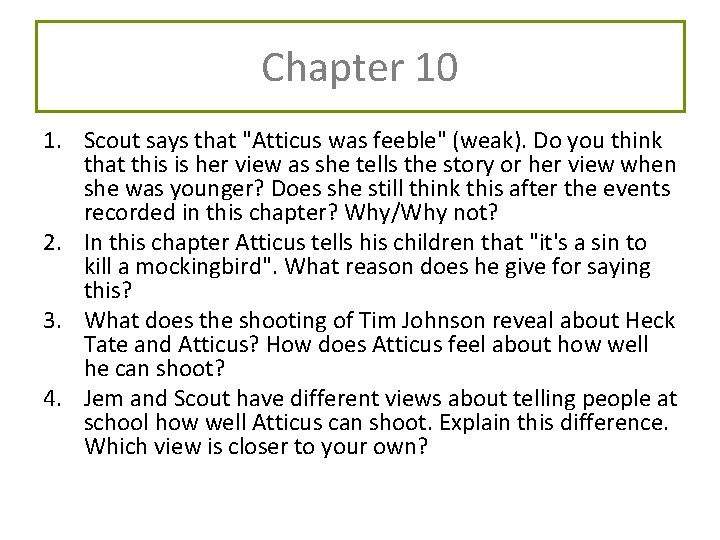 Chapter 10 1. Scout says that "Atticus was feeble" (weak). Do you think that Chapter 10 1. Scout says that "Atticus was feeble" (weak). Do you think that