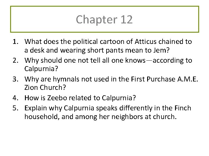 Chapter 12 1. What does the political cartoon of Atticus chained to a desk