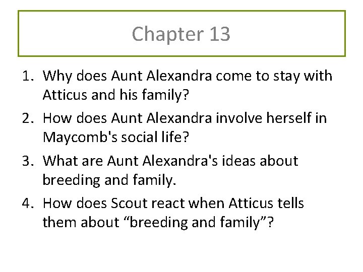 Chapter 13 1. Why does Aunt Alexandra come to stay with Atticus and his Chapter 13 1. Why does Aunt Alexandra come to stay with Atticus and his