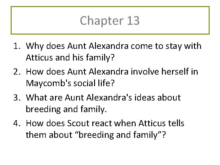 Chapter 13 1. Why does Aunt Alexandra come to stay with Atticus and his