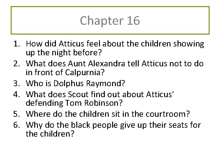 Chapter 16 1. How did Atticus feel about the children showing up the night Chapter 16 1. How did Atticus feel about the children showing up the night