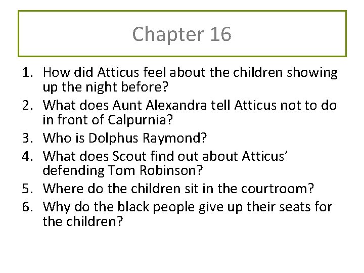 Chapter 16 1. How did Atticus feel about the children showing up the night