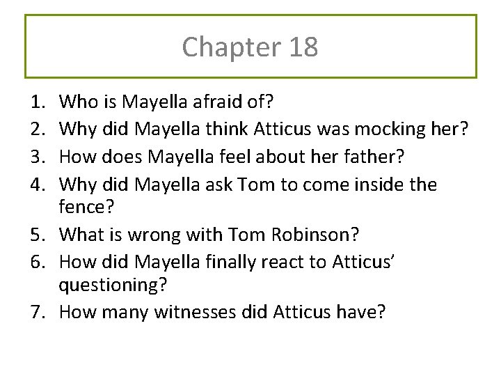 Chapter 18 1. 2. 3. 4. Who is Mayella afraid of? Why did Mayella