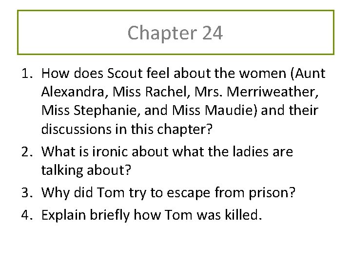 Chapter 24 1. How does Scout feel about the women (Aunt Alexandra, Miss Rachel, Chapter 24 1. How does Scout feel about the women (Aunt Alexandra, Miss Rachel,