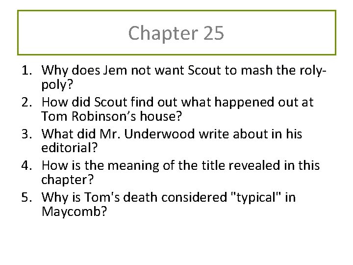 Chapter 25 1. Why does Jem not want Scout to mash the rolypoly? 2. Chapter 25 1. Why does Jem not want Scout to mash the rolypoly? 2.