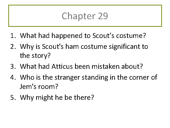 Chapter 29 1. What had happened to Scout’s costume? 2. Why is Scout's ham Chapter 29 1. What had happened to Scout’s costume? 2. Why is Scout's ham