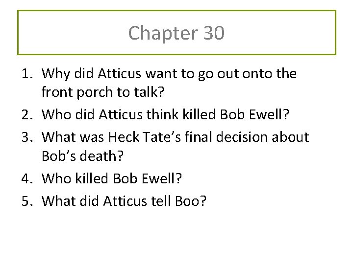 Chapter 30 1. Why did Atticus want to go out onto the front porch
