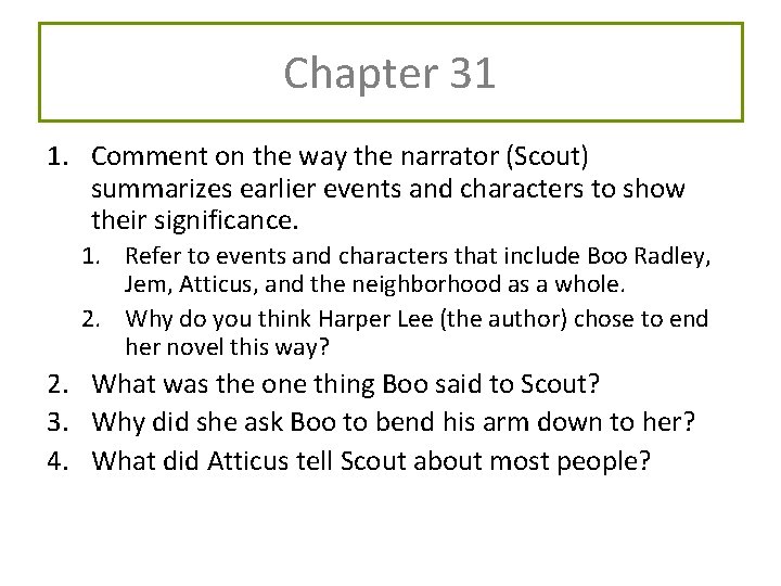 Chapter 31 1. Comment on the way the narrator (Scout) summarizes earlier events and Chapter 31 1. Comment on the way the narrator (Scout) summarizes earlier events and
