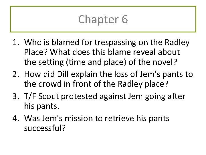 Chapter 6 1. Who is blamed for trespassing on the Radley Place? What does Chapter 6 1. Who is blamed for trespassing on the Radley Place? What does
