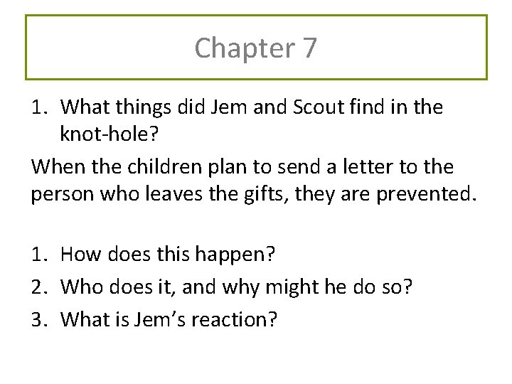 Chapter 7 1. What things did Jem and Scout find in the knot-hole? When Chapter 7 1. What things did Jem and Scout find in the knot-hole? When