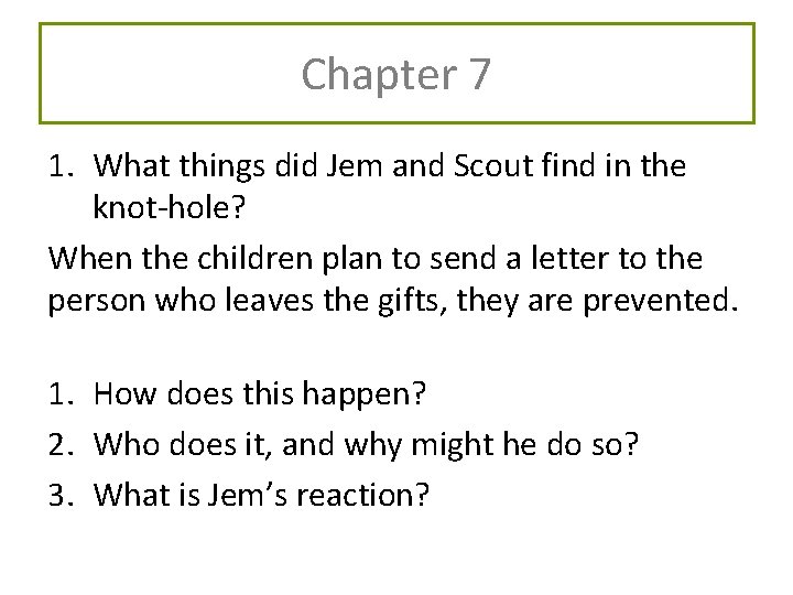 Chapter 7 1. What things did Jem and Scout find in the knot-hole? When