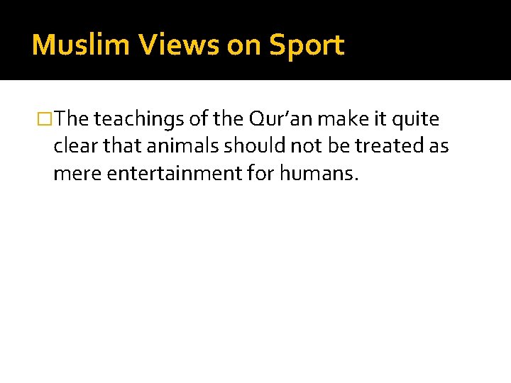 Muslim Views on Sport �The teachings of the Qur’an make it quite clear that
