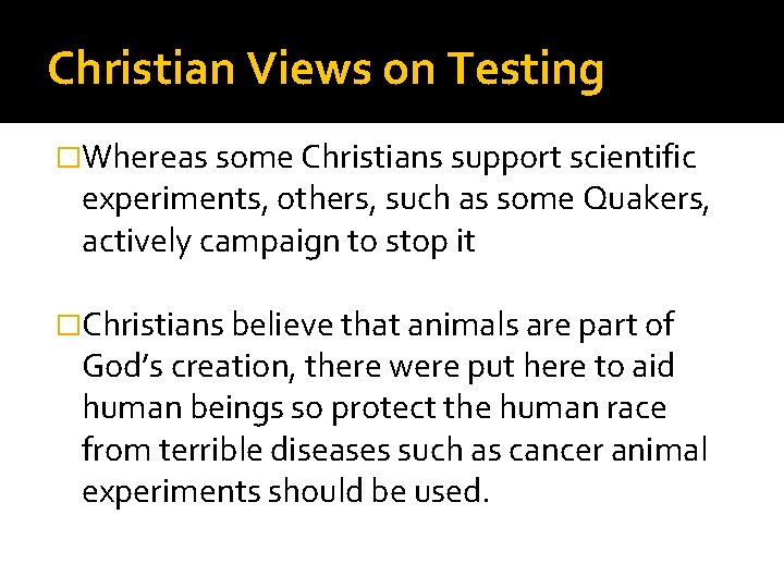 Christian Views on Testing �Whereas some Christians support scientific experiments, others, such as some