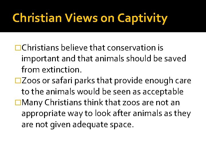 Christian Views on Captivity �Christians believe that conservation is important and that animals should