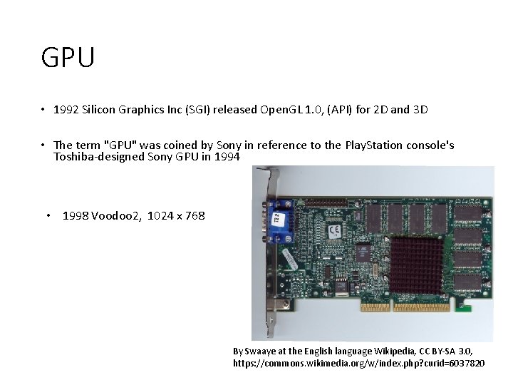 GPU • 1992 Silicon Graphics Inc (SGI) released Open. GL 1. 0, (API) for