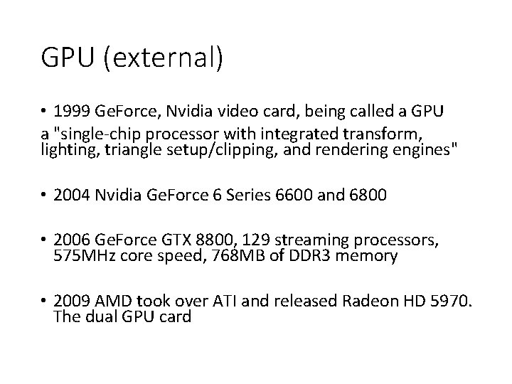 GPU (external) • 1999 Ge. Force, Nvidia video card, being called a GPU a