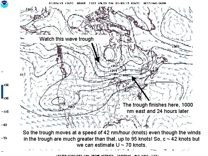 Watch this wave trough The trough finishes here, 1000 nm east and 24 hours Watch this wave trough The trough finishes here, 1000 nm east and 24 hours