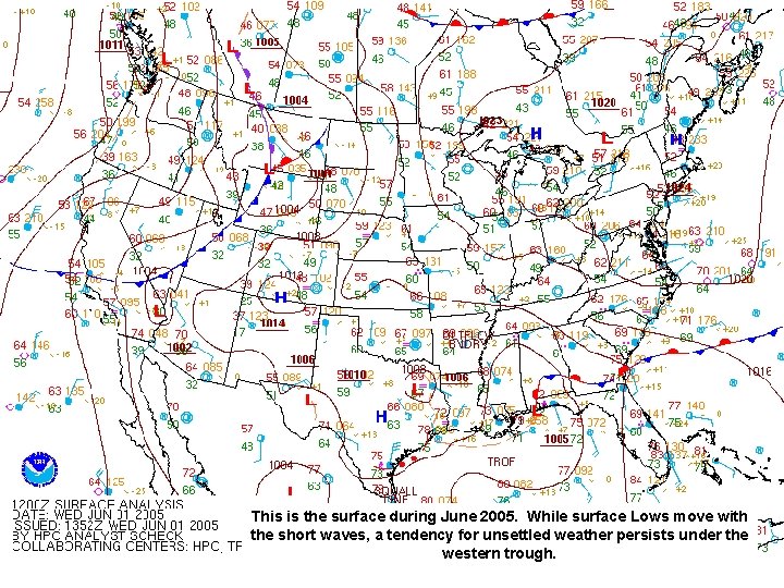 This is the surface during June 2005. While surface Lows move with the short This is the surface during June 2005. While surface Lows move with the short