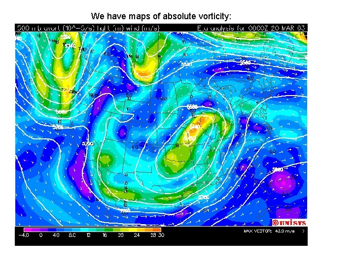 We have maps of absolute vorticity: We have maps of absolute vorticity: