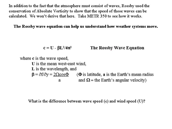 In addition to the fact that the atmosphere must consist of waves, Rossby used In addition to the fact that the atmosphere must consist of waves, Rossby used