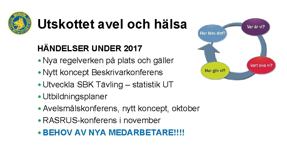 Utskottet avel och hälsa HÄNDELSER UNDER 2017 • Nya regelverken på plats och gäller