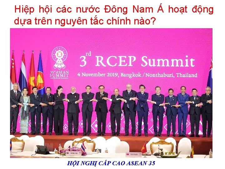 Hiệp hội các nước Đông Nam Á hoạt động dựa trên nguyên tắc chính