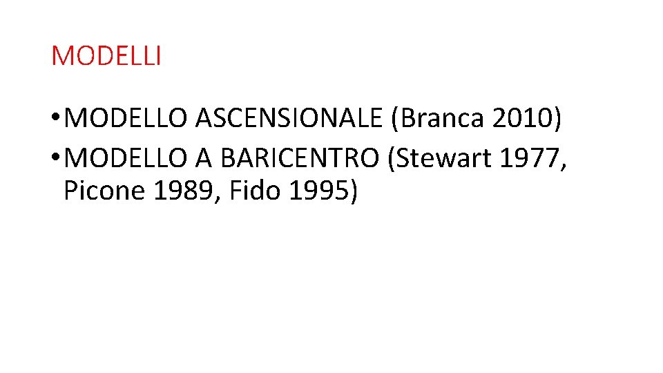 MODELLI • MODELLO ASCENSIONALE (Branca 2010) • MODELLO A BARICENTRO (Stewart 1977, Picone 1989,