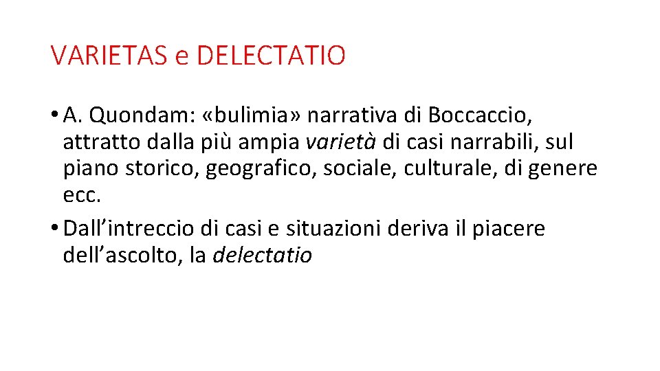 VARIETAS e DELECTATIO • A. Quondam: «bulimia» narrativa di Boccaccio, attratto dalla più ampia