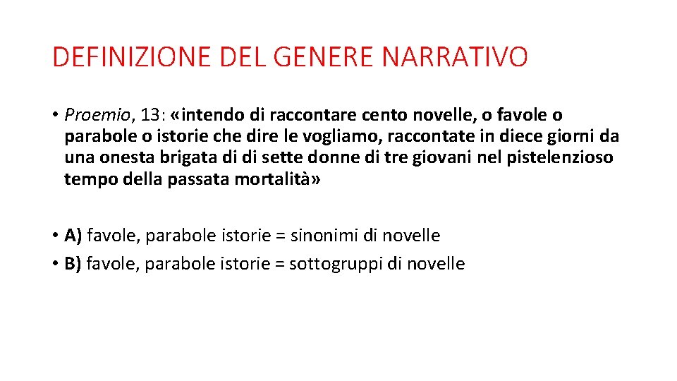 DEFINIZIONE DEL GENERE NARRATIVO • Proemio, 13: «intendo di raccontare cento novelle, o favole